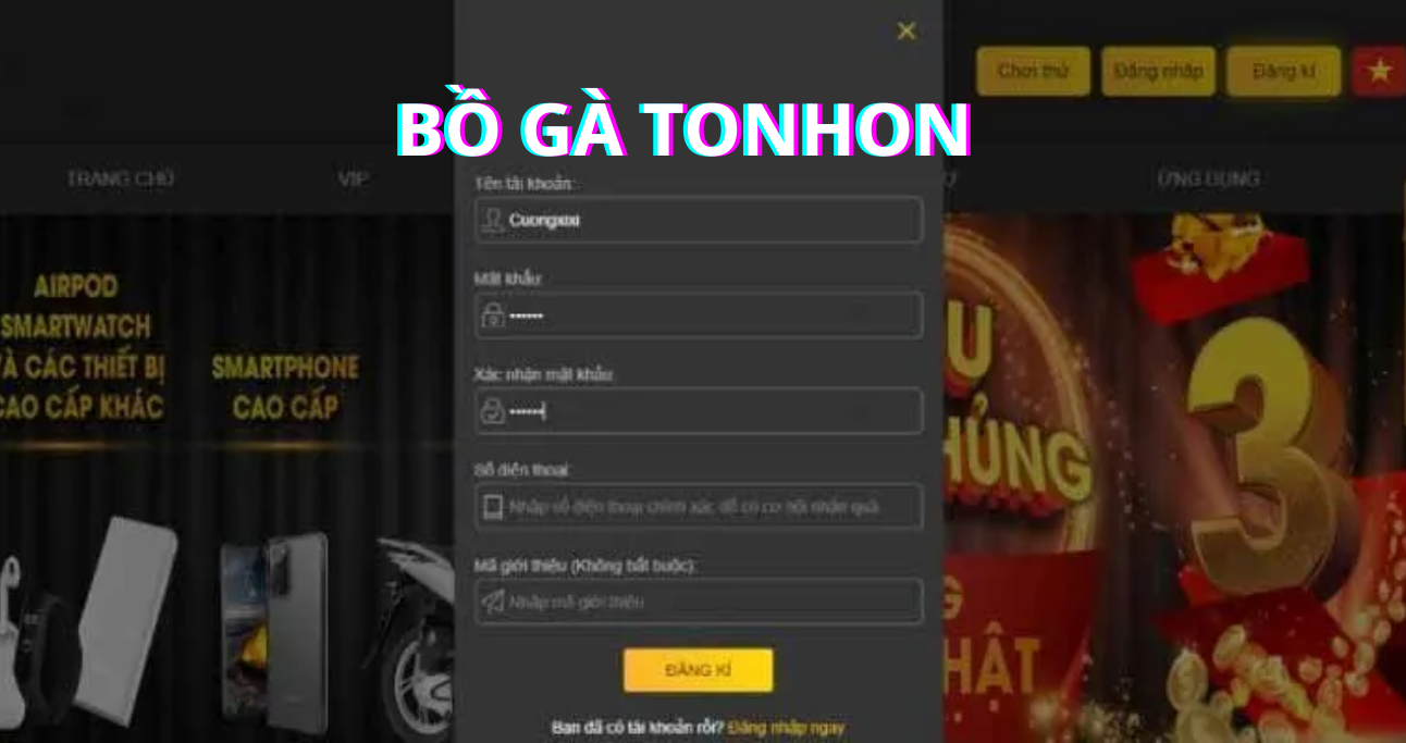 Đăng Ký Bồ Gà Tonhon - Hướng Dẫn Các Bước Thực Hiện Nhanh Chóng Và Dễ Hiểu