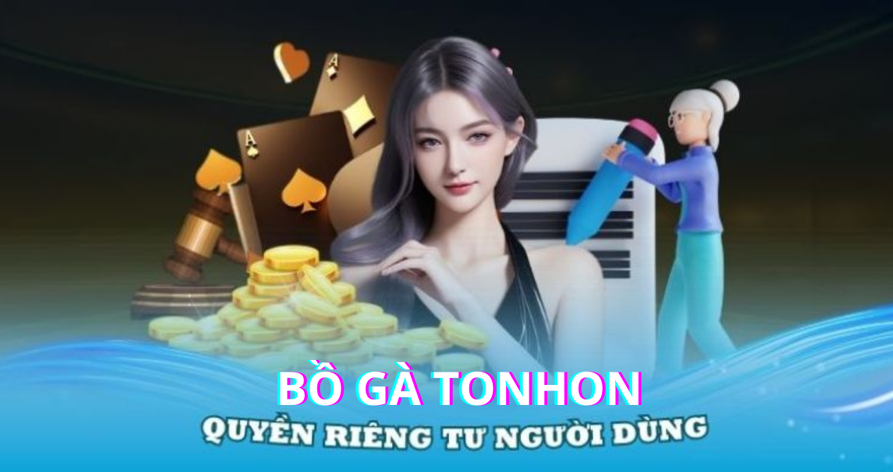 Những quy định trong chính sách quyền riêng tư Bồ Gà Tonhon 