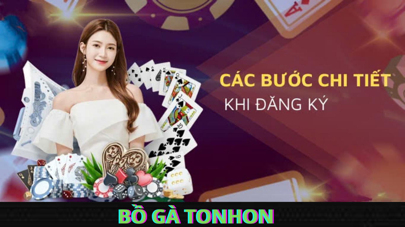 Điều kiện cần phải có trước khi đăng ký Bồ Gà Tonhon